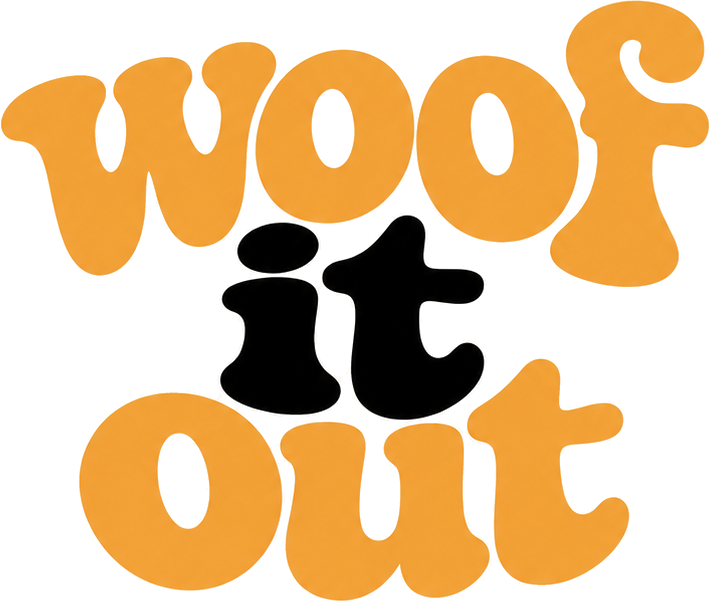 Woof it out